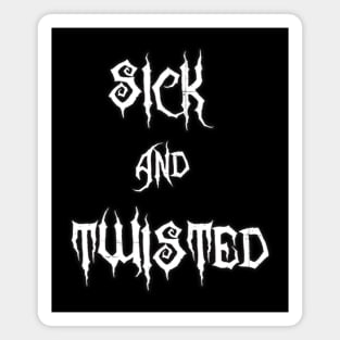 Sick & Twisted (White) Magnet